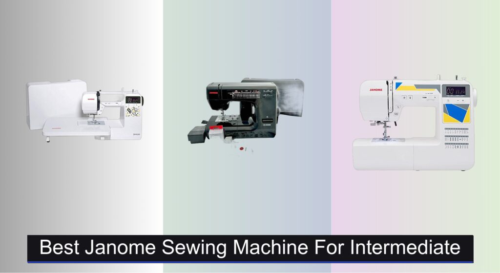 7 Best Janome Sewing Machines for Intermediate (2026)
